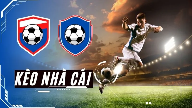 Giới thiệu tổng quan về kèo nhà cái